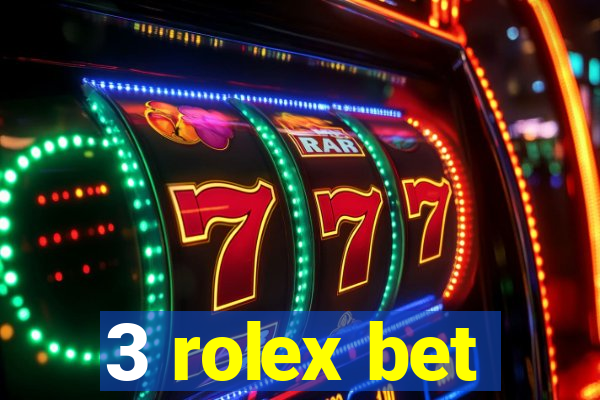 3 rolex bet